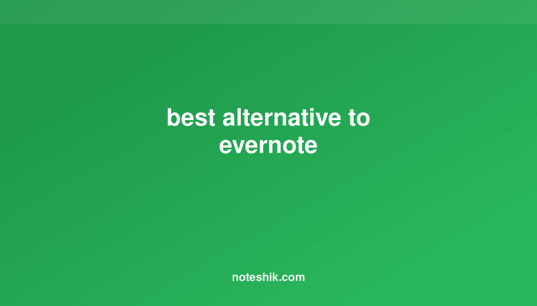 Best Evernote Alternative: Affordable Note-Taking