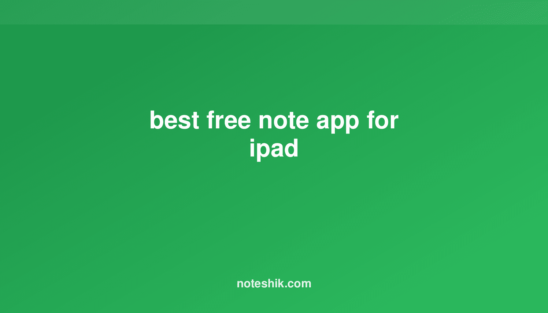 Best Free Note Apps for iPad: Top Options