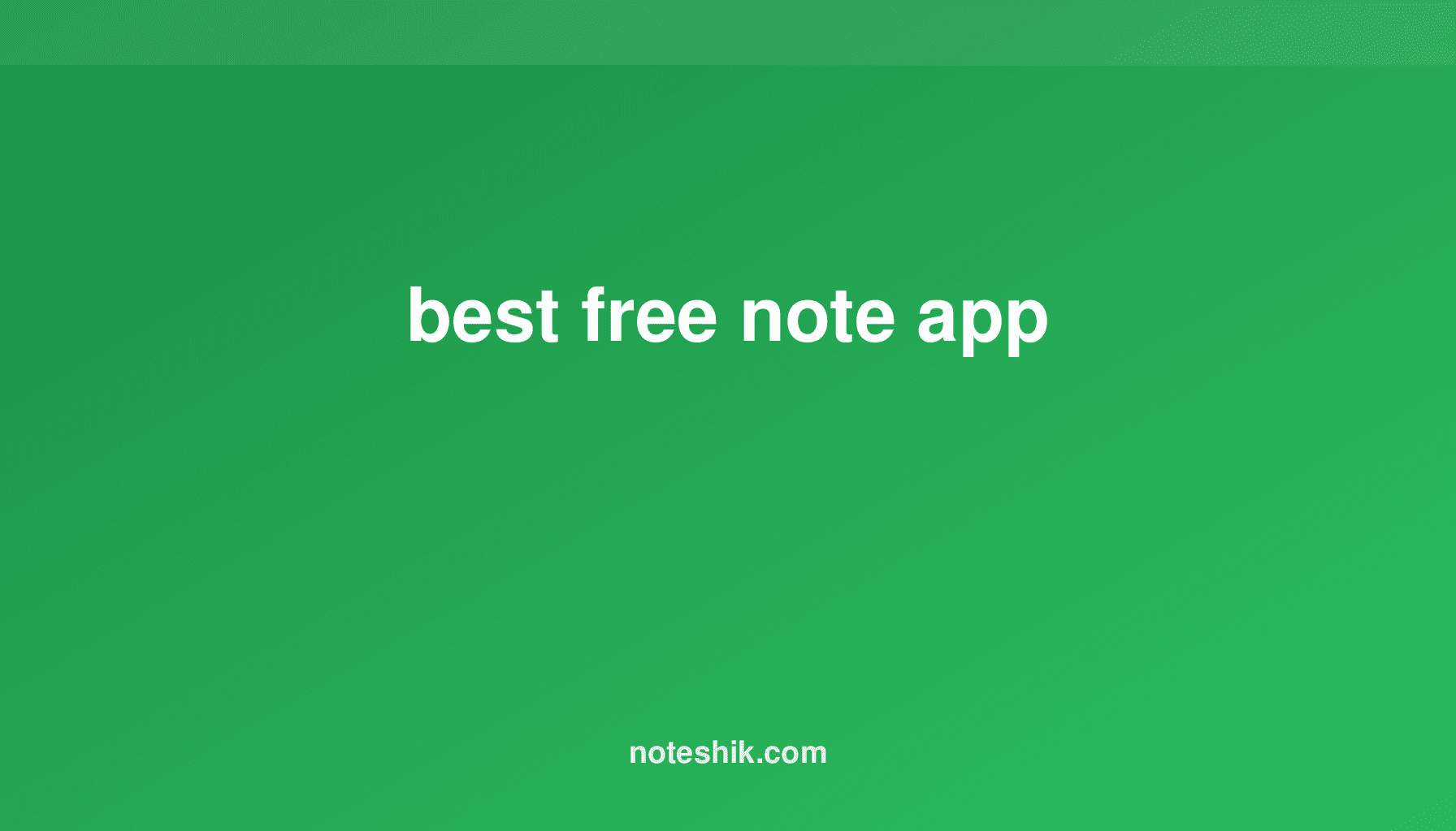 Best Free Note Apps: Top Options Compared