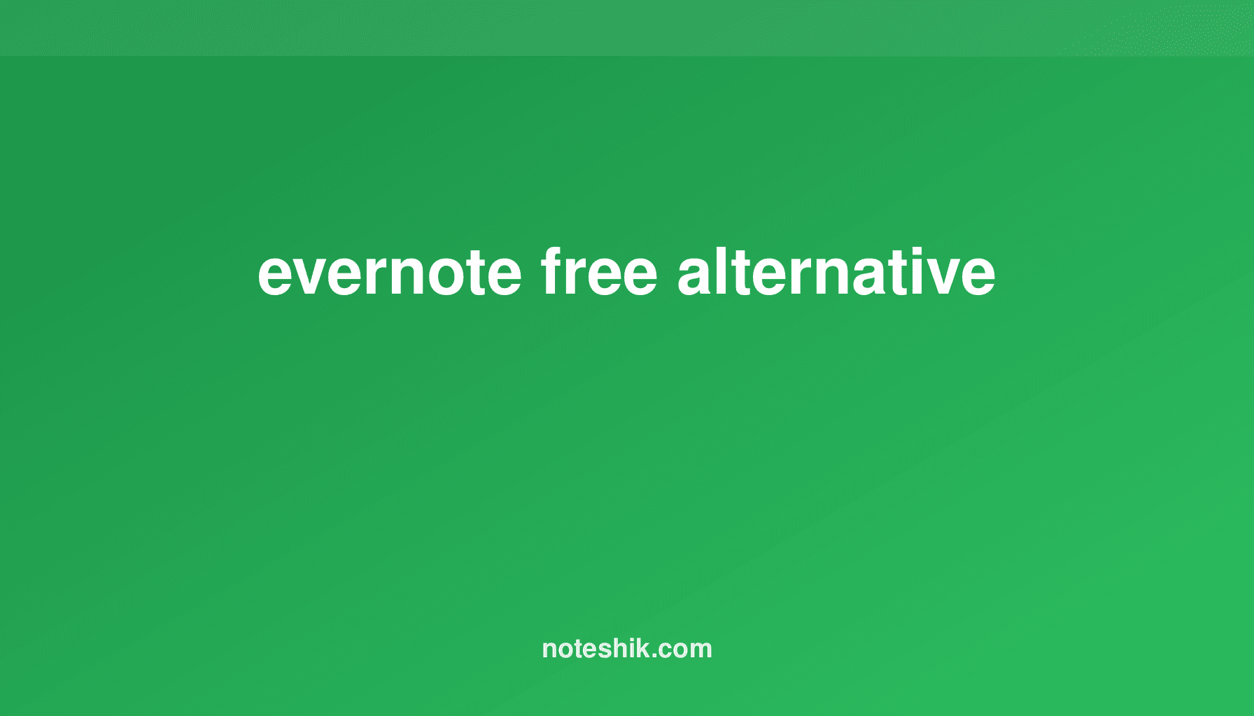 Free Evernote Alternative: Affordable Note-Taking