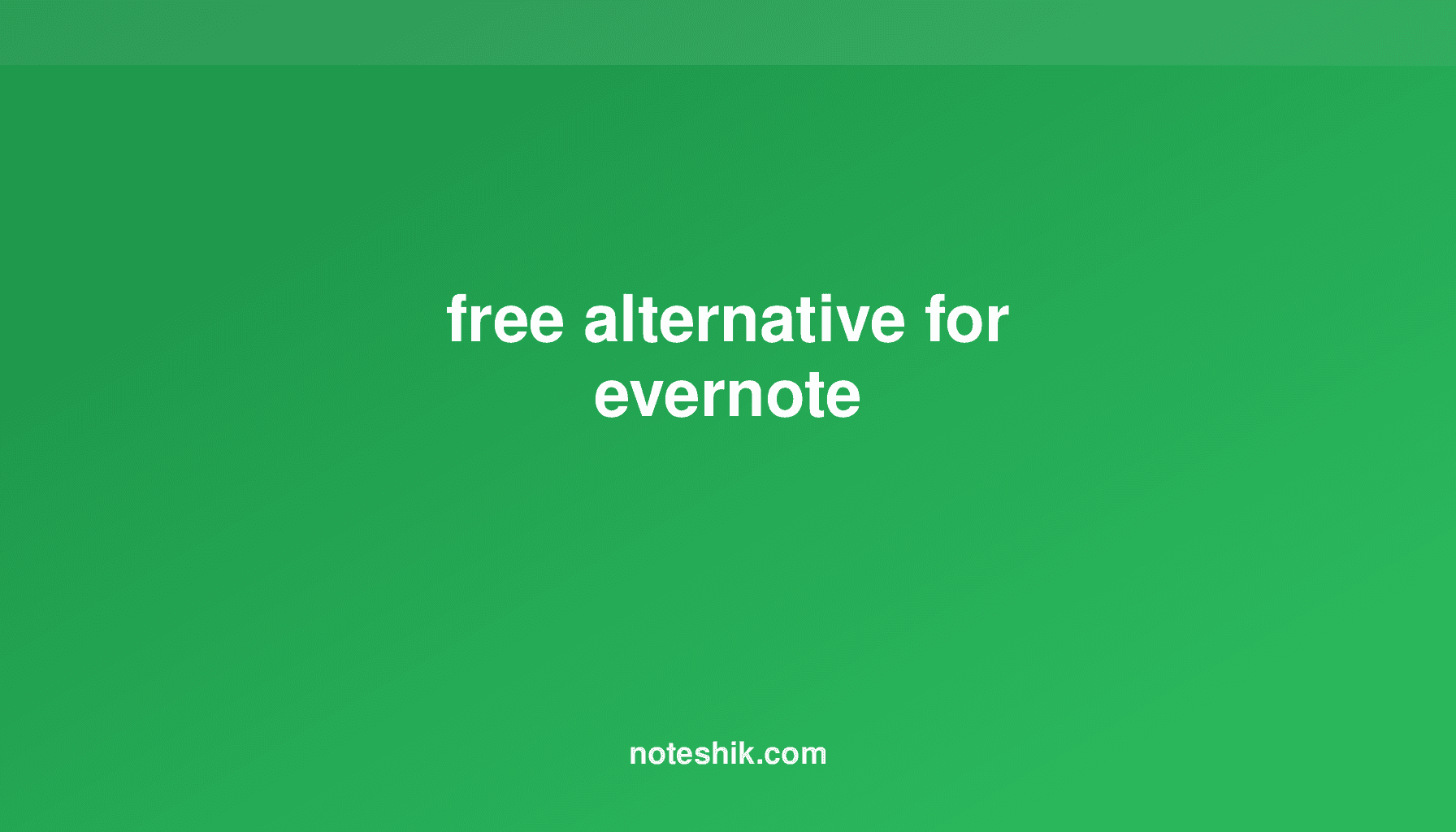 Free Evernote Alternative: Note Taking Apps