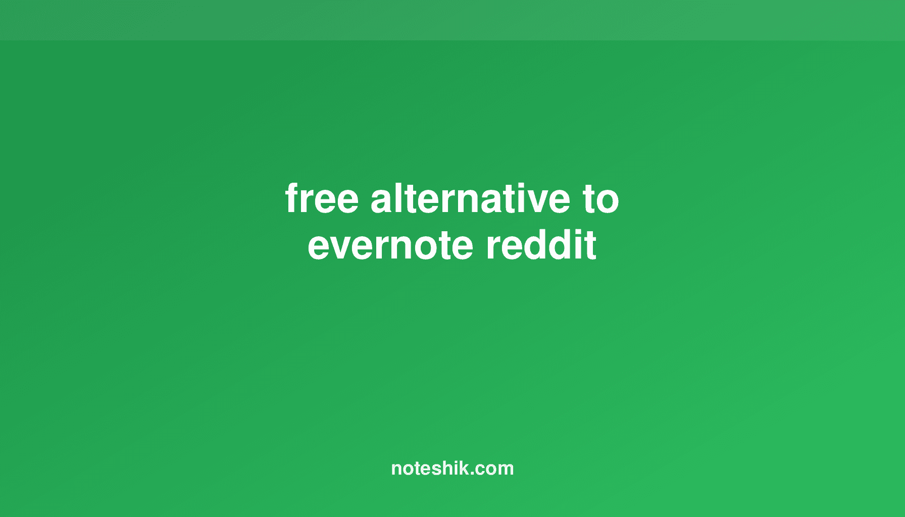 Free Evernote Alternative: Noteshik