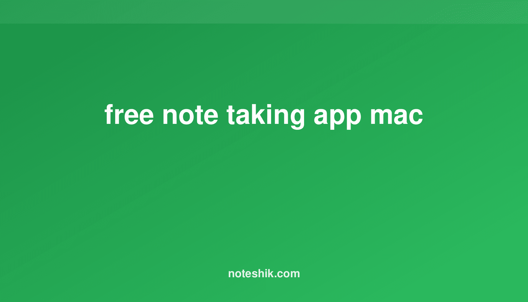 Best Free Note Taking App for Mac
