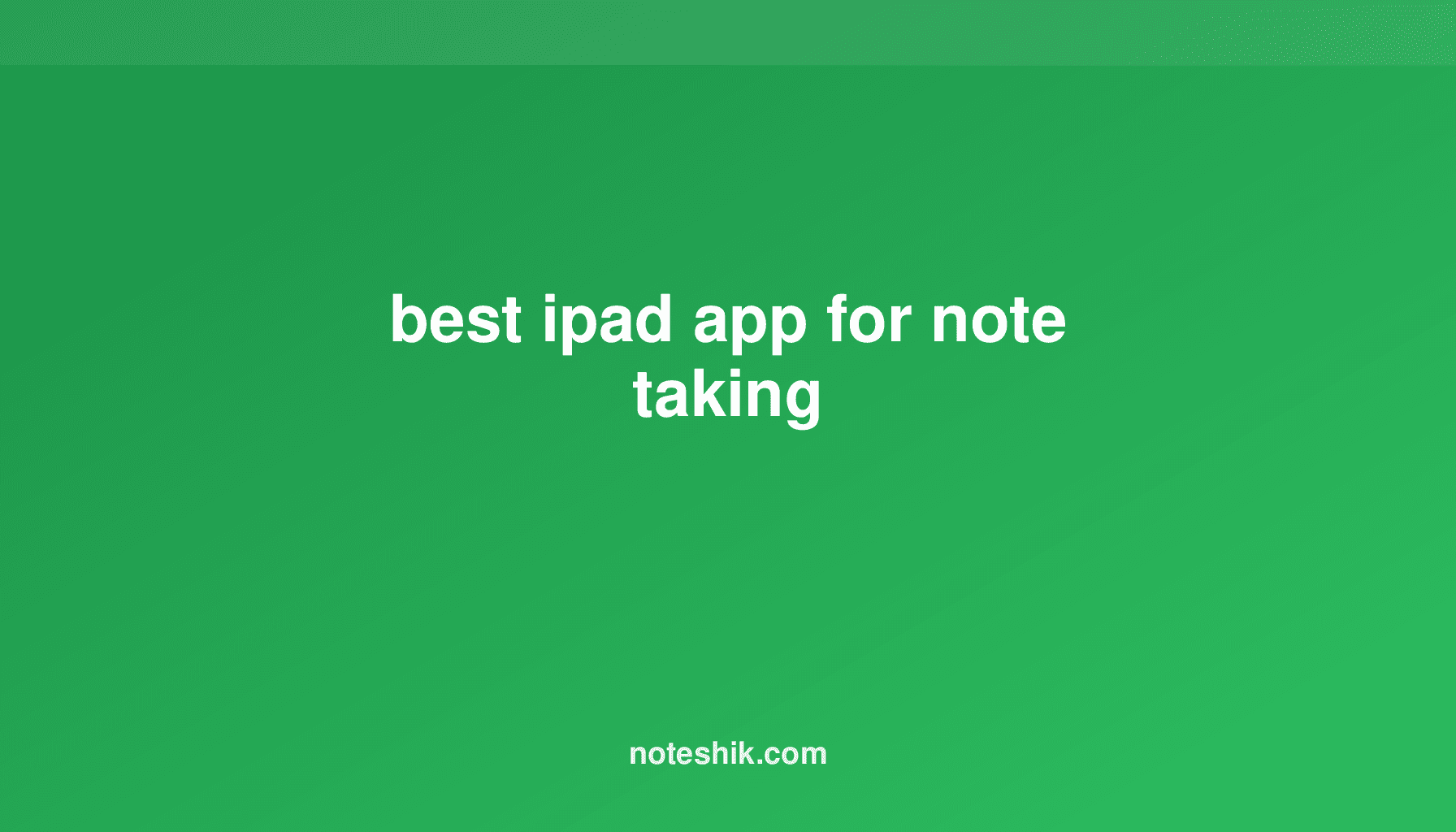 Best iPad Note Taking App